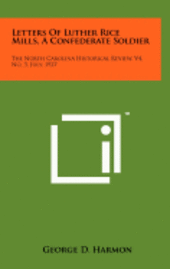 bokomslag Letters of Luther Rice Mills, a Confederate Soldier: The North Carolina Historical Review, V4, No. 3, July, 1927