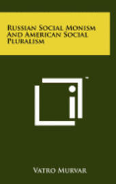bokomslag Russian Social Monism and American Social Pluralism
