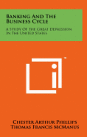 bokomslag Banking and the Business Cycle: A Study of the Great Depression in the United States