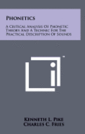 bokomslag Phonetics: A Critical Analysis of Phonetic Theory and a Technic for the Practical Description of Sounds