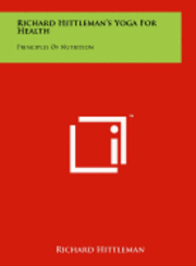 bokomslag Richard Hittleman's Yoga for Health: Principles of Nutrition
