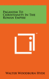 bokomslag Paganism to Christianity in the Roman Empire