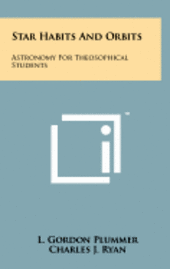 bokomslag Star Habits and Orbits: Astronomy for Theosophical Students