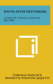 bokomslag South After Gettysburg: Letters of Cornelia Hancock, 1863-1865