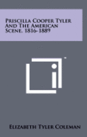 bokomslag Priscilla Cooper Tyler and the American Scene, 1816-1889