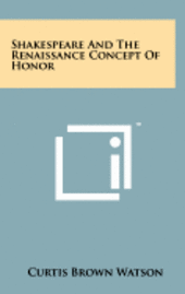 bokomslag Shakespeare and the Renaissance Concept of Honor