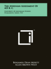 bokomslag The Athenian Assessment of 425 B. C.: University of Michigan Studies, Humanistic Series, V33