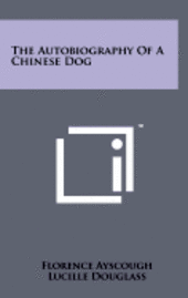 bokomslag The Autobiography of a Chinese Dog