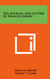 The Journal and Letters of Francis Asbury 1