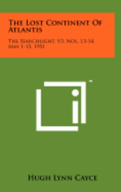 bokomslag The Lost Continent of Atlantis: The Searchlight, V3, Nos. 13-14, May 1-15, 1951