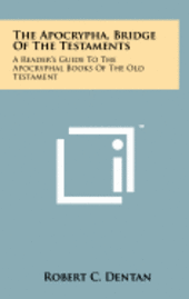 bokomslag The Apocrypha, Bridge of the Testaments: A Reader's Guide to the Apocryphal Books of the Old Testament