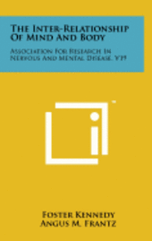 bokomslag The Inter-Relationship of Mind and Body: Association for Research in Nervous and Mental Disease, V19