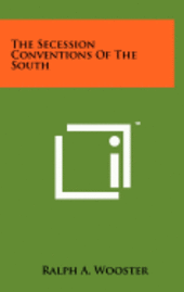 bokomslag The Secession Conventions of the South