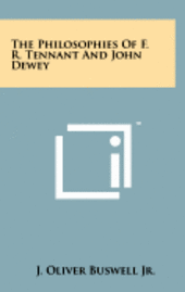 bokomslag The Philosophies of F. R. Tennant and John Dewey