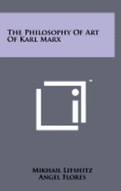 bokomslag The Philosophy of Art of Karl Marx