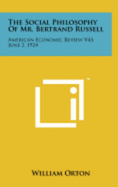 bokomslag The Social Philosophy of Mr. Bertrand Russell: American Economic Review V45, June 2, 1924