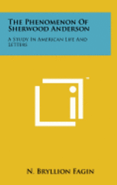 bokomslag The Phenomenon of Sherwood Anderson: A Study in American Life and Letters