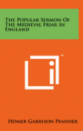 bokomslag The Popular Sermon of the Medieval Friar in England