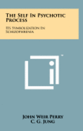 bokomslag The Self in Psychotic Process: Its Symbolization in Schizophrenia