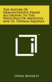 bokomslag The Nature of Demonstrative Proof According to the Principles of Aristotle and St. Thomas Aquinas