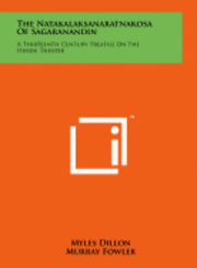 bokomslag The Natakalaksanaratnakosa of Sagaranandin: A Thirteenth Century Treatise on the Hindu Theater