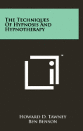 bokomslag The Techniques of Hypnosis and Hypnotherapy