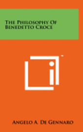 bokomslag The Philosophy of Benedetto Croce