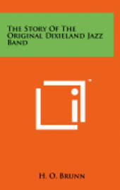 bokomslag The Story of the Original Dixieland Jazz Band