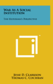 bokomslag War as a Social Institution: The Historian's Perspective