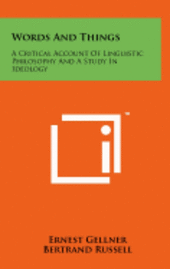 bokomslag Words and Things: A Critical Account of Linguistic Philosophy and a Study in Ideology