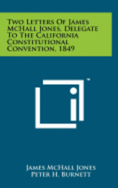 bokomslag Two Letters of James McHall Jones, Delegate to the California Constitutional Convention, 1849