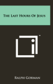 The Last Hours of Jesus 1