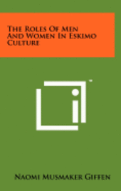 bokomslag The Roles of Men and Women in Eskimo Culture
