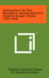 bokomslag Genealogy of the Billerica, Massachusetts French Family from 1599-1958