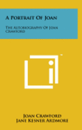 bokomslag A Portrait of Joan: The Autobiography of Joan Crawford