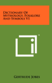 bokomslag Dictionary of Mythology, Folklore and Symbols V1