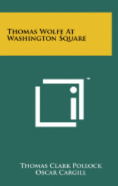 bokomslag Thomas Wolfe at Washington Square