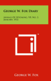 bokomslag George W. Fox Diary: Annals of Wyoming, V8, No. 3, January, 1932