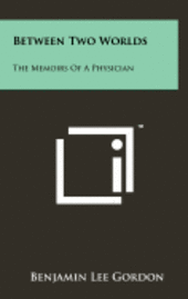 bokomslag Between Two Worlds: The Memoirs of a Physician