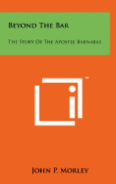 bokomslag Beyond the Bar: The Story of the Apostle Barnabas