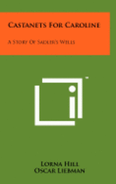 bokomslag Castanets for Caroline: A Story of Sadler's Wells