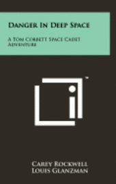 bokomslag Danger in Deep Space: A Tom Corbett Space Cadet Adventure