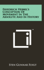 bokomslag Friedrich Hebbel's Conception of Movement in the Absolute and in History