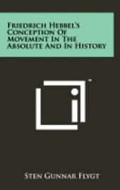 Friedrich Hebbel's Conception of Movement in the Absolute and in History 1