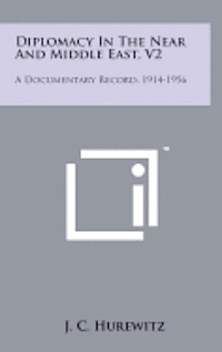 bokomslag Diplomacy in the Near and Middle East, V2: A Documentary Record, 1914-1956
