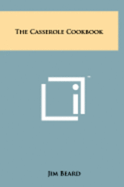 The Casserole Cookbook 1