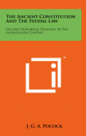 bokomslag The Ancient Constitution and the Feudal Law: English Historical Thought in the Seventeenth Century