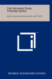bokomslag The Russian Push Toward Japan: Russo-Japanese Relations, 1697-1875