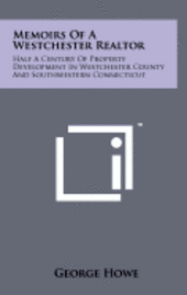 bokomslag Memoirs of a Westchester Realtor: Half a Century of Property Development in Westchester County and Southwestern Connecticut