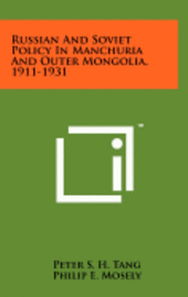 bokomslag Russian and Soviet Policy in Manchuria and Outer Mongolia, 1911-1931